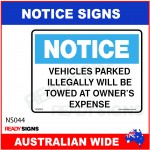 NOTICE SIGN - NS044 - VEHICLES PARKED ILLEGALLY WILL BE TOWED AT OWNERS EXPENSE